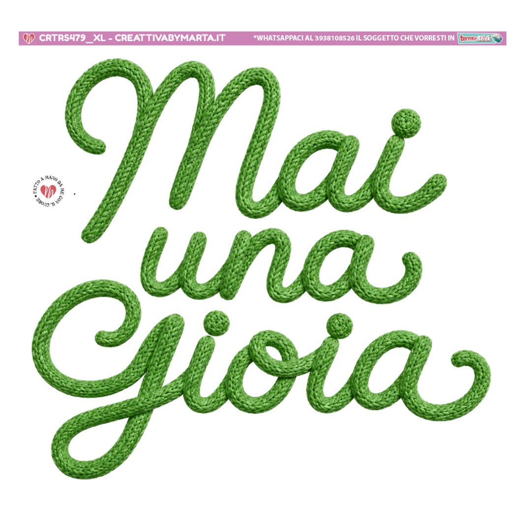 Scritta verde Mai una Gioia effetto maglia
